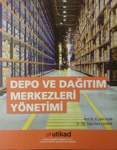 “Depo ve Dağıtım Merkezleri Yönetimi” kitabı çıktı.