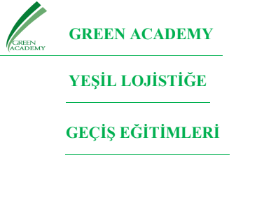 YEŞİL LOJİSTİĞE GEÇİŞ EĞİTİMLERİ