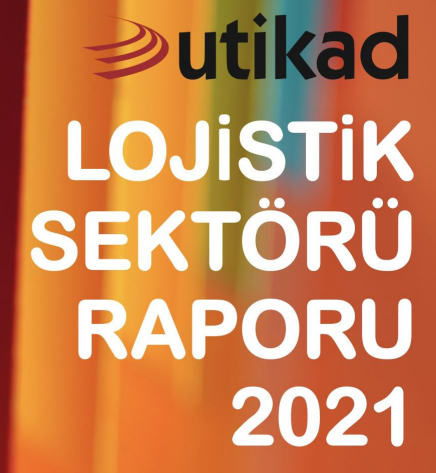 UTİKAD Lojistik Sektörü Raporu 2021